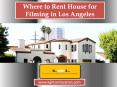 Where to Rent House for Filming in Los Angeles? PowerPoint PPT Presentation
