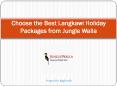 Choose the Best Langkawi Holiday Packages from Jungle Walla PowerPoint PPT Presentation