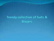 Trendy Collection of Suits & Blazers