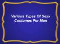 Various Types Of Sexy Costumes For Men PowerPoint PPT Presentation