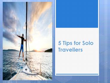 5 Tips for Solo Travellers