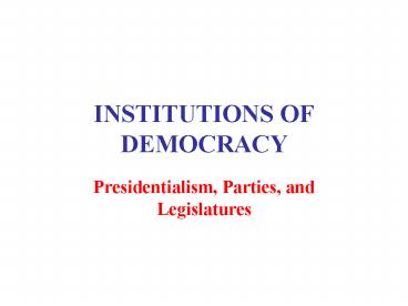 INSTITUTIONS OF DEMOCRACY
