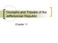 Triumphs and Travails of the Jeffersonian Republic PowerPoint PPT Presentation