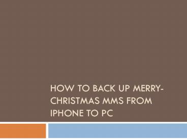 How to Back up Merry-Christmas MMS from iPhone to PC