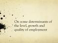 On some determinants of the level, growth and quality of employment PowerPoint PPT Presentation