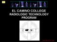 EL CAMINO COLLEGE RADIOLOGIC TECHNOLOGY PROGRAM PowerPoint PPT Presentation