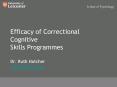 Efficacy of Correctional Cognitive Skills Programmes Dr. Ruth Hatcher rmh12@le.ac.uk PowerPoint PPT Presentation