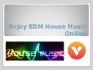 Enjoy EDM House Music Online