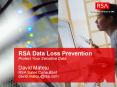 RSA Data Loss Prevention Protect Your Sensitive Data David Mateju RSA Sales Consultant david.mateju@rsa.com PowerPoint PPT Presentation