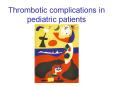 Thrombotic complications in pediatric patients PowerPoint PPT Presentation