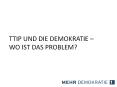 TTIP UND DIE DEMOKRATIE  PowerPoint PPT Presentation