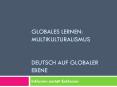 Globales Lernen: Multikulturalismus  Deutsch auf globaler Ebene PowerPoint PPT Presentation