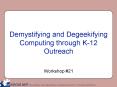 Demystifying and Degeekifying Computing through K-12 Outreach PowerPoint PPT Presentation