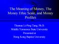 The Meaning of Money, The Money Ethic Scale, and Money Profiles PowerPoint PPT Presentation