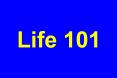 Life 101 PowerPoint PPT Presentation