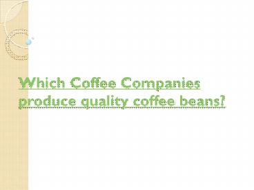 Which coffee companies produce quality coffee beans