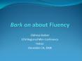 Bark on about Fluency PowerPoint PPT Presentation