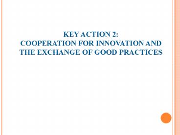 KEY ACTION 2: COOPERATION FOR INNOVATION AND THE EXCHANGE OF GOOD PRACTICES