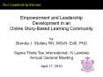 Empowerment and Leadership Development in an Online Story-Based Learning Community by Brenda J. Stutsky RN, MScN, EdS, PhD Sigma Theta Tau International: Xi Lambda Annual General Meeting April 17, 2010 PowerPoint PPT Presentation