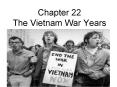 Chapter 22 The Vietnam War Years PowerPoint PPT Presentation
