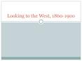 Looking to the West, 1860-1900 PowerPoint PPT Presentation