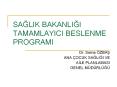 SAGLIK BAKANLIGI TAMAMLAYICI BESLENME PROGRAMI PowerPoint PPT Presentation