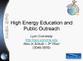 High Energy Education and Public Outreach PowerPoint PPT Presentation