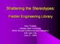 Shattering the Stereotypes: Fiedler Engineering Library PowerPoint PPT Presentation