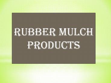 Rubber Mulch Products