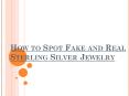 How to spot fake and real sterling silver jewelry PowerPoint PPT Presentation