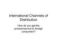 International Channels of Distribution PowerPoint PPT Presentation