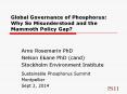 Global Governance of Phosphorus: Why So Misunderstood and the Mammoth Policy Gap? PowerPoint PPT Presentation