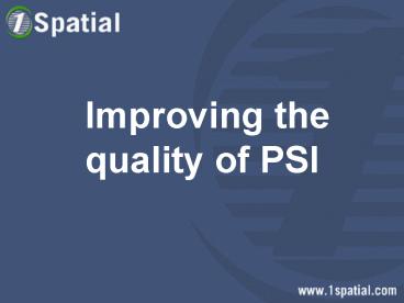 Improving the quality of PSI