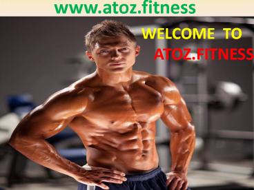 BETTER NUTRITION AND EXERCISE- ATOZ FITNESS