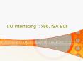 I/O Interfacing :: x86, ISA Bus PowerPoint PPT Presentation