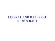 LIBERAL AND ILLIBERAL DEMOCRACY