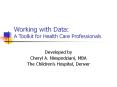Working with Data: A Toolkit for Health Care Professionals PowerPoint PPT Presentation