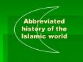 Abbreviated history of the Islamic world PowerPoint PPT Presentation