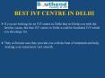 Best IVF Centre In Delhi, Best IVF Doctor In Delhi PowerPoint PPT Presentation