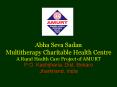 Abha Seva Sadan Multitherapy Charitable Health Centre A Rural Health Care Project of AMURT P.O. Kashijharia, Dist. Bokaro Jharkhand, India PowerPoint PPT Presentation