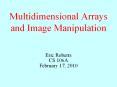 Multidimensional Arrays and Image Manipulation PowerPoint PPT Presentation