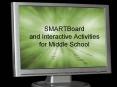 SMARTBoard and Interactive Activities for Middle School PowerPoint PPT Presentation