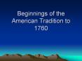 Beginnings of the American Tradition to 1760 PowerPoint PPT Presentation