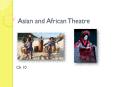 Asian and African Theatre PowerPoint PPT Presentation