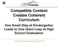 Compatible Content Creates Coherent Curriculum One Small Step at Kindergarten Leads to One Giant Leap at High School Graduation PowerPoint PPT Presentation