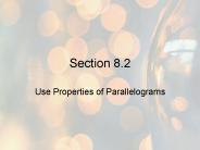 Use Properties of Parallelograms