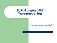 BUPL-kongres 2008 Temagruppe: L PowerPoint PPT Presentation