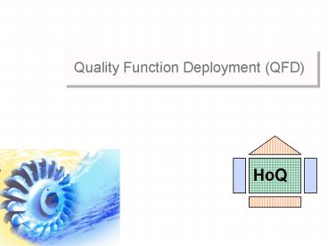Quality Function Deployment (QFD)
