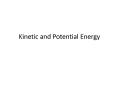 Kinetic and Potential Energy PowerPoint PPT Presentation