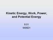 Kinetic Energy, Work, Power, and Potential Energy